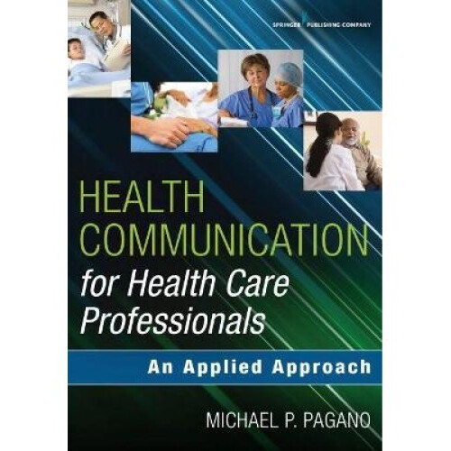Communication for Healthcare Professionals An Applied Approach