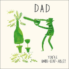 Dad You're Unbe-Leaf-Able! Father's Day Artistic Greeting Card Livin' It Cards