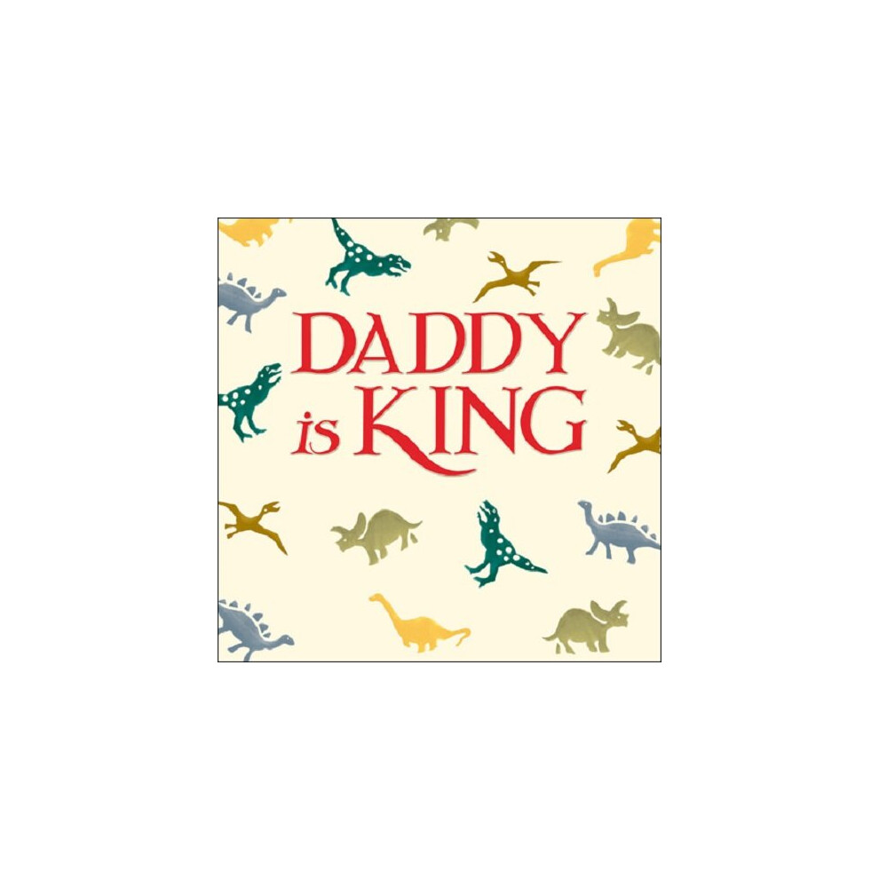 Emma Bridgewater Daddy Is King Dinosaur Father's Day Greeting Card Woodmansterne