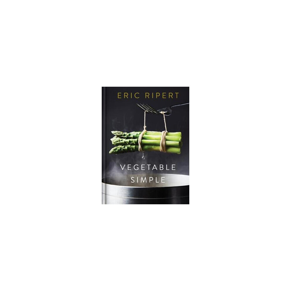 Vegetable Simple: A Cookbook: A Cookbook