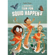 Squid Happens The Adventures of Team Pom 1 Book 1