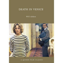 Death in Venice A Queer Film Classic Queer Film Classics