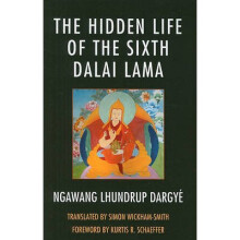 The Hidden Life of the Sixth Dalai Lama