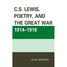 C.S. Lewis, Poetry, and the Great War 1914-1918