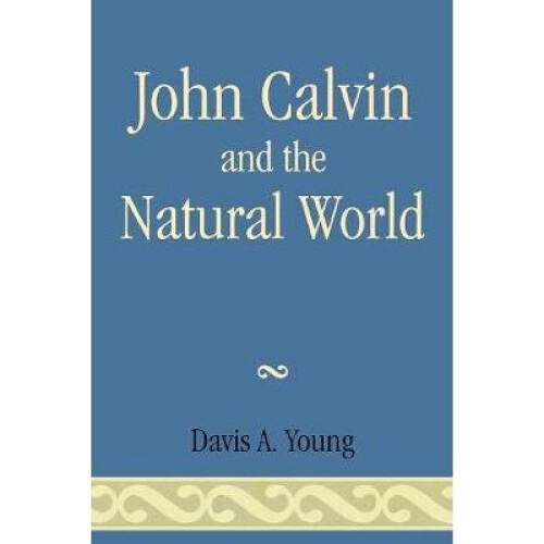 John Calvin and the Natural World