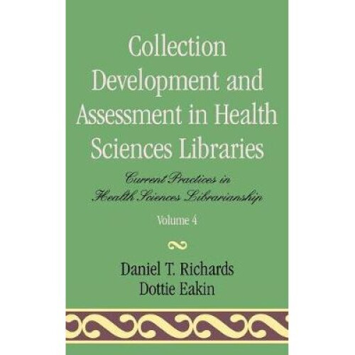 Collection Development and Assessment in Health Sciences Libraries