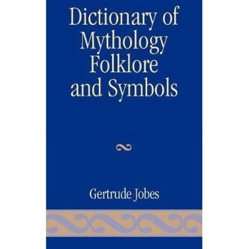 Dictionary of Mythology, Folklore and Symbols