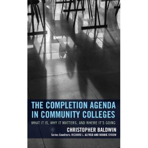 The Completion Agenda in Community Colleges