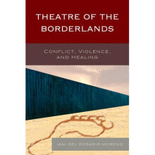Theatre of the Borderlands Conpb Conflict, Violence, and Healing