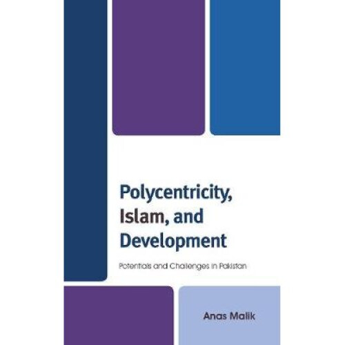 Polycentricity, Islam, and Development Potentials and Challenges in Pakistan