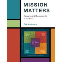 Mission Matters Relevance and Museums in the 21st Century American Alliance of Museums