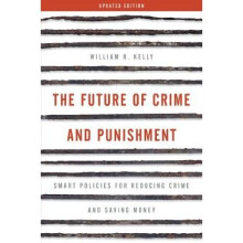 The Future of Crime and Punishment Smart Policies for Reducing Crime and Saving Money, Updated Edition