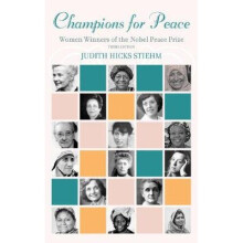 Champions for Peace Women Winners of the Nobel Peace Prize Women Winners of the Nobel Peace Prize, Third Edition
