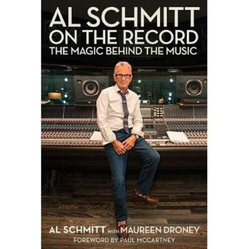 Al Schmitt on the Record The Magic Behind the Music