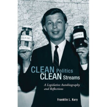 Clean Politics, Clean Streams A Legislative Autobiography and Reflections