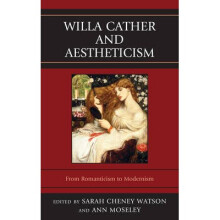 Willa Cather and Aestheticism The Fairleigh Dickinson University Press Series on Willa Cather
