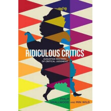 Ridiculous Critics Augustan Mockery of Critical Judgment