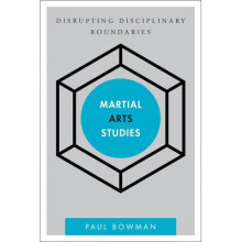Martial Arts Studies Disrupting Disciplinary Boundaries Disruptions