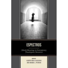 Espectros Ghostly Hauntings in Contemporary Transhispanic Narratives