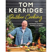 Tom Kerridge's Outdoor Cooking: The ultimate modern barbecue bible