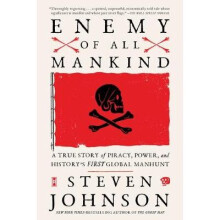 Enemy of All Mankind A True Story of Piracy, Power, and History's First Global Manhunt