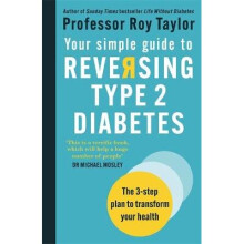 Your Simple Guide to Reversing Type 2 Diabetes: The 3-step plan to transform your health