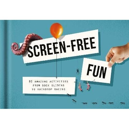 Screen-Free Fun: 80 Alternatives to Screen Time | Hardback