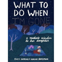 What to Do When I'm Gone: An Illustrated, Practical Guide to Life After Loss (Paperback)