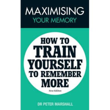 Maximising Your Memory How to Train Yourself to Remember More