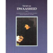 Tot Lof Van Dwaasheid Encomium Moriae Deur Desiderius Erasmus Uit Latyn Vertaal Deur JL De Villiers