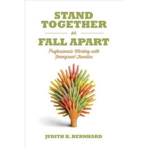 Stand Together or Fall Apart Professionals Working With Immigrant Families