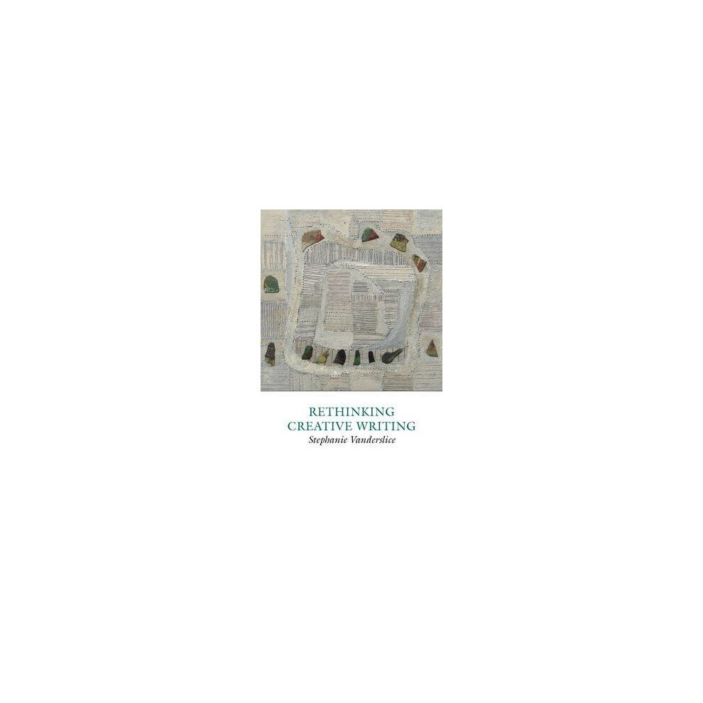 Rethinking Creative Writing In Higher Education Programs And Practices That Work Creative Writing Studies Size 1