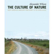 The Culture of Nature North American Landscape from Disney to EXXON Valdez
