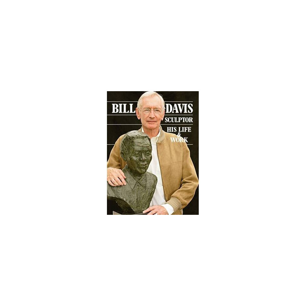 Bill Davis, Sculptor His Life  Work