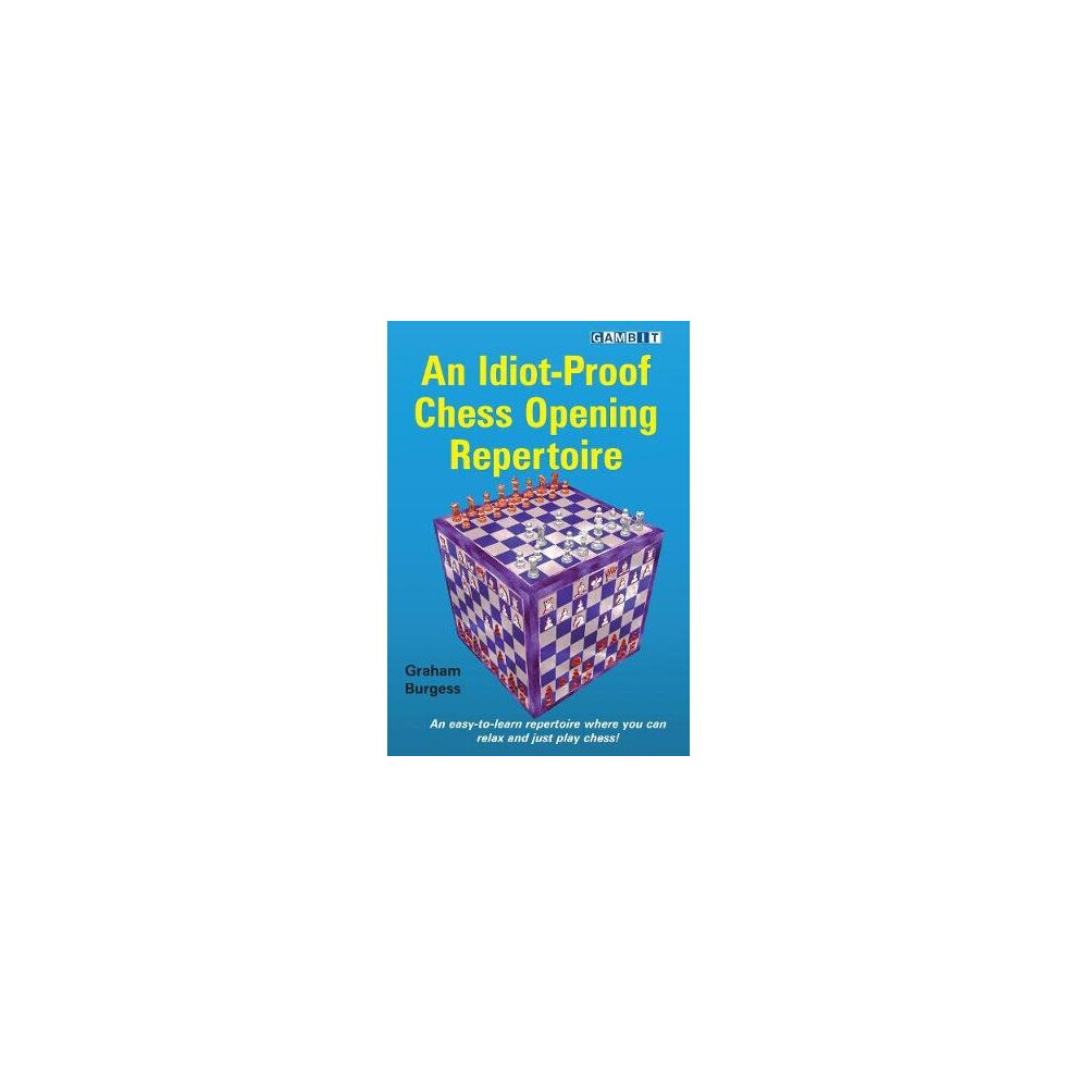 An IdiotProof Chess Opening Repertoire