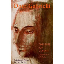 The Eyes of a Man Selected Prose and Poetry of Dom Gabrielli