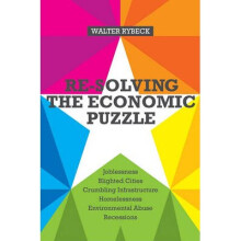 Resolving the Economic Puzzle How to Save the Enterprise System and Trigger Sustainable Economic Recovery