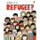 What Is A Refugee? 1