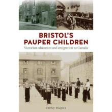 Bristol's Pauper Children Victorian education and emigration to Canada