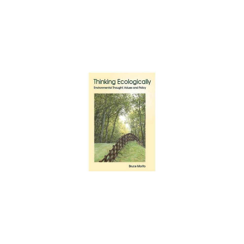 Thinking Ecologically Environmental Thought, Values and Policy