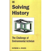 Solving History The Challenge of Environmental Activism