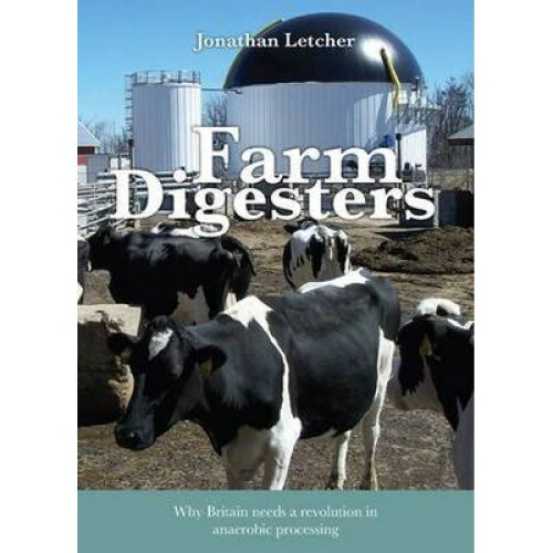 Farm Digesters Why Britain Needs a Revolution in Anaerobic Processing