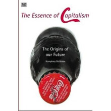 The Essence of Capitalism The Origins of Our Future
