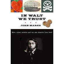 In Walt We Trust How a Queer Socialist Poet Can Save America from Itself