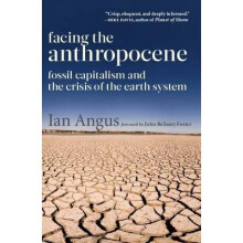 Facing the Anthropocene Fossil Capitalism and the Crisis of the Earth System