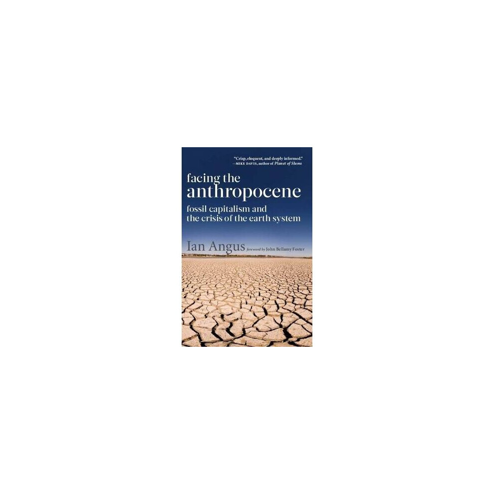 Facing the Anthropocene Fossil Capitalism and the Crisis of the Earth System