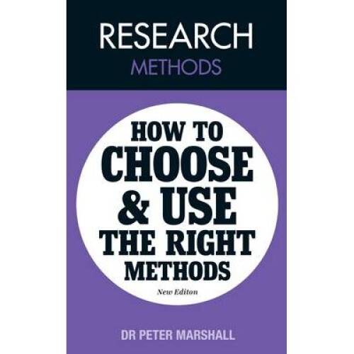 Research Methods How to Choose and Use the Right Methods
