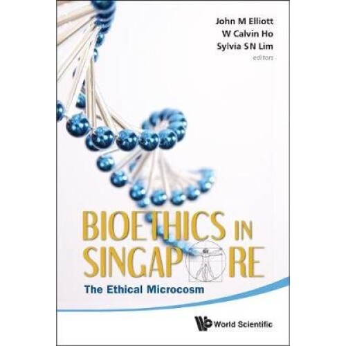Bioethics In Singapore: The Ethical Microcosm