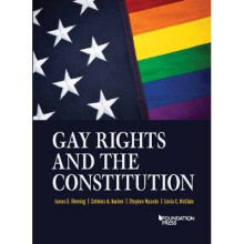Gay Rights and the Constitution Cases and Materials Coursebook Higher Education Coursebook