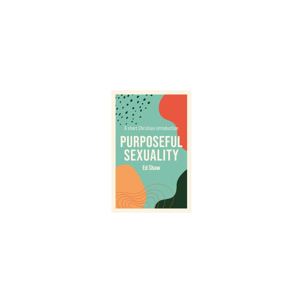 Purposeful Sexuality A Short Christian Introduction